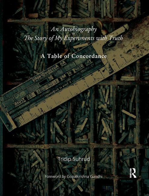 An Autobiography or The Story of My Experiments with Truth - 9781138432253