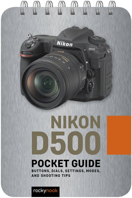 Nikon D500: Pocket Guide: Buttons, Dials, Settings, Modes, and Shooting Tips by - Image 2