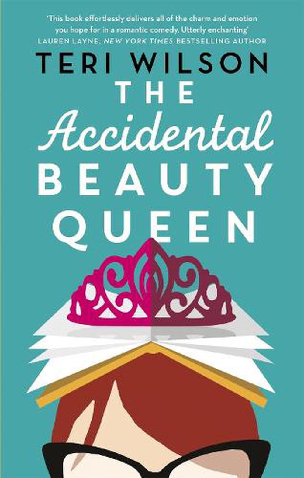 The Accidental Beauty Queen: the perfect summer romcom By Teri Wilson