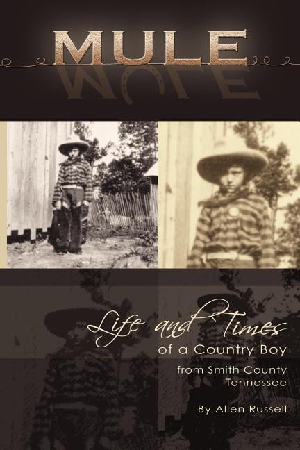 Mule: True Life Tall Tales About The Life And Times  by Allen Russell PAPERBACK