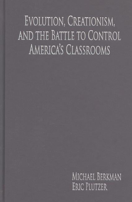 Evolution, Creationism, and the Battle to Control America's Classrooms Berkman