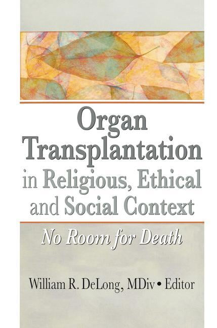 Organ Transplantation in Religious, Ethical, and Social Context - 9781138977655