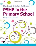 PSHE in the Primary School: Principles and Practice By Gillian Goddard, Viv Smi