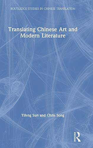 Translating Chinese Art and Modern Literature