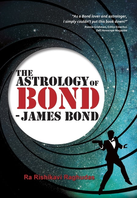 The Astrology of Bond - James Bond by Ra Rishikavi Raghudas - 9781910531822