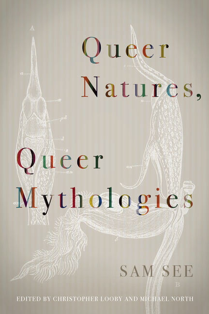 Queer Natures, Queer Mythologies by Sam See, Christopher Loob... - 9780823286980