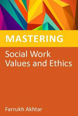 Mastering Social Work Values and Ethics (Mastering Social Work S