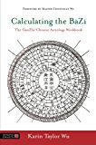 Calculating the BaZi by Karin Taylor Taylor Wu, Zhongxian Wu - 9781848193123