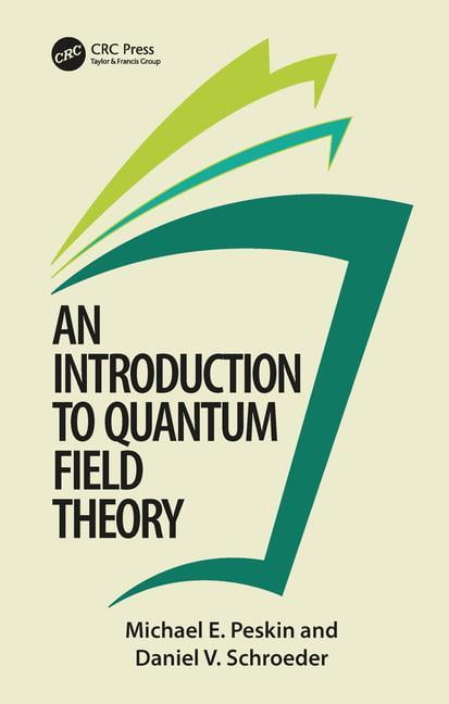An Introduction To Quantum Field Theory by Michael E. Peskin, Daniel V....