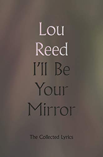 Lou Reed: I'll Be Your Mirror