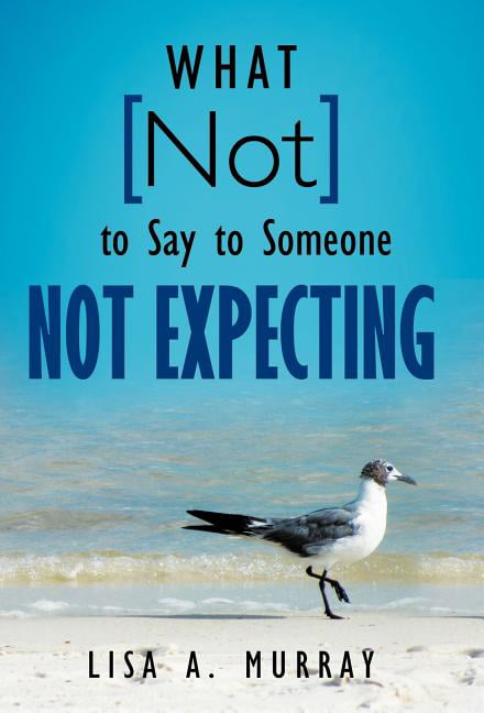 Murray - What Not to Say to Someone Not Expecting - New hardback or ca - X555z