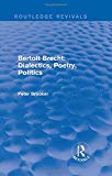 Routledge Revivals: Bertolt Brecht: Dialectics, Poetry, Polit... - 9781138245129
