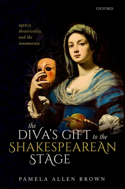 The Diva's Gift to the Shakespearean Stage by Pamela Allen Brown - 9780198867838