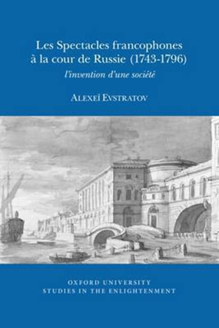 Les Spectacles Francophones à la Cour de Russie – l`invention d`une société