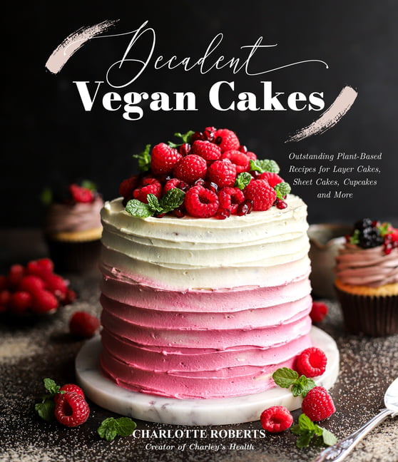 Decadent Vegan Cakes : Outstanding Plant-Based Recipes for Layer Cakes, Sheet... - Image 2