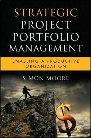 Strategic Project Portfolio Management by Simon Moore - 9780470481950