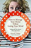 How to Manage Your Home Without Losing Your Mind by Dana K. W... - 9780718079956