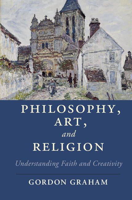 Philosophy, Art, and Religion: Understanding Faith and Creativity (Cambridge