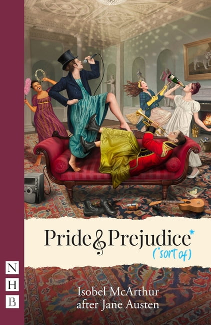 Pride and Prejudice* (*sort of) (NHB Modern Plays): West End Edition By Jane Au - Image 4