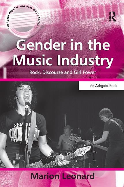 Gender in the Music Industry : Rock, Discourse and Girl Power, Paperback by L...