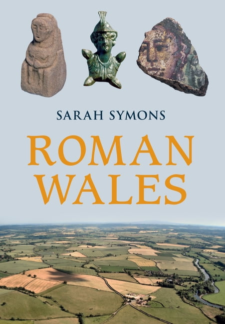 Roman Wales by Sarah Symons - 9781445643809