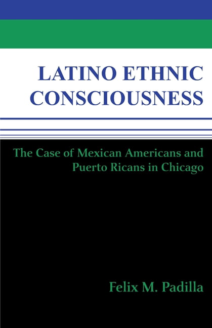 Latino Ethnic Consciousness – The Case of Mexican Americans and Puerto Ricans i…