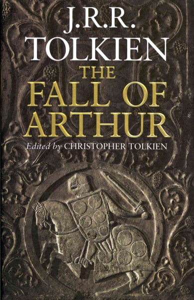 The Fall of Arthur by J. R. R. Tolkien, Christopher Tolkien - 9780007489947