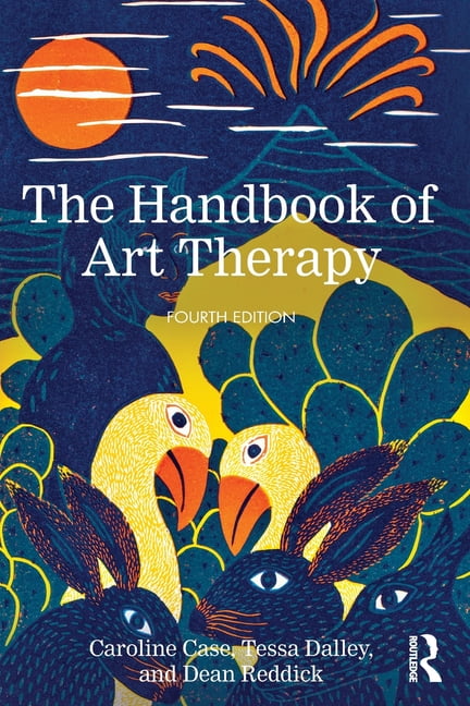 The Handbook of Art Therapy by Caroline Case, Tessa Dalley, D... - 9781032055077