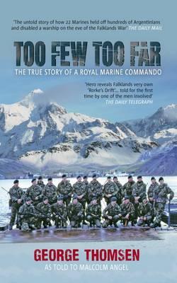 Too Few Too Far: The True Story of a Royal Marine Commando by Malcolm Angel,...