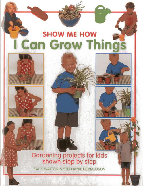 Show Me How: I Can Grow Things by Sally Walton (Hardback Book)