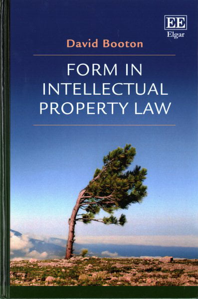 Form in Intellectual Property Law Booton Hardback Edward Elgar 9781783470549