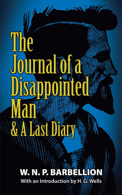 The Journal of a Disappointed Man: & A Last Diary by W.N.P. Barbellion...