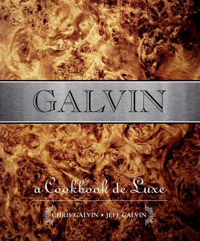 Galvin: A Cookbook de Luxe-Chris Galvin, Jeff Galvin