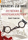 Brighton and Hove Murders & Misdemeanours by Janet Cameron - 9781848681675