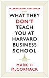 What They Don't Teach You At Harvard Business School