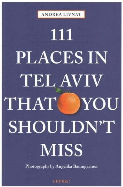 111 Places in Tel Aviv That You Shouldn't Miss