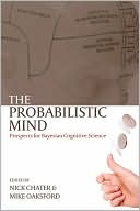 The Probabilistic Mind: Prospects for Bayesian Cognitive Science