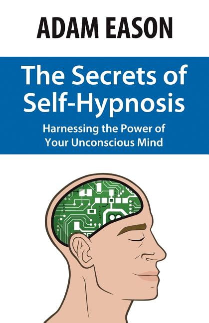 The Secrets of Self-Hypnosis: Harnessing the Po. Eason<|
