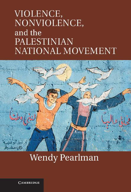 Violence, Nonviolence, and the Palestinian National Movement Pearlman Hardback