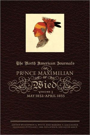 The North American Journals of Prince Maximilian – May 1832–April 1833 Wied
