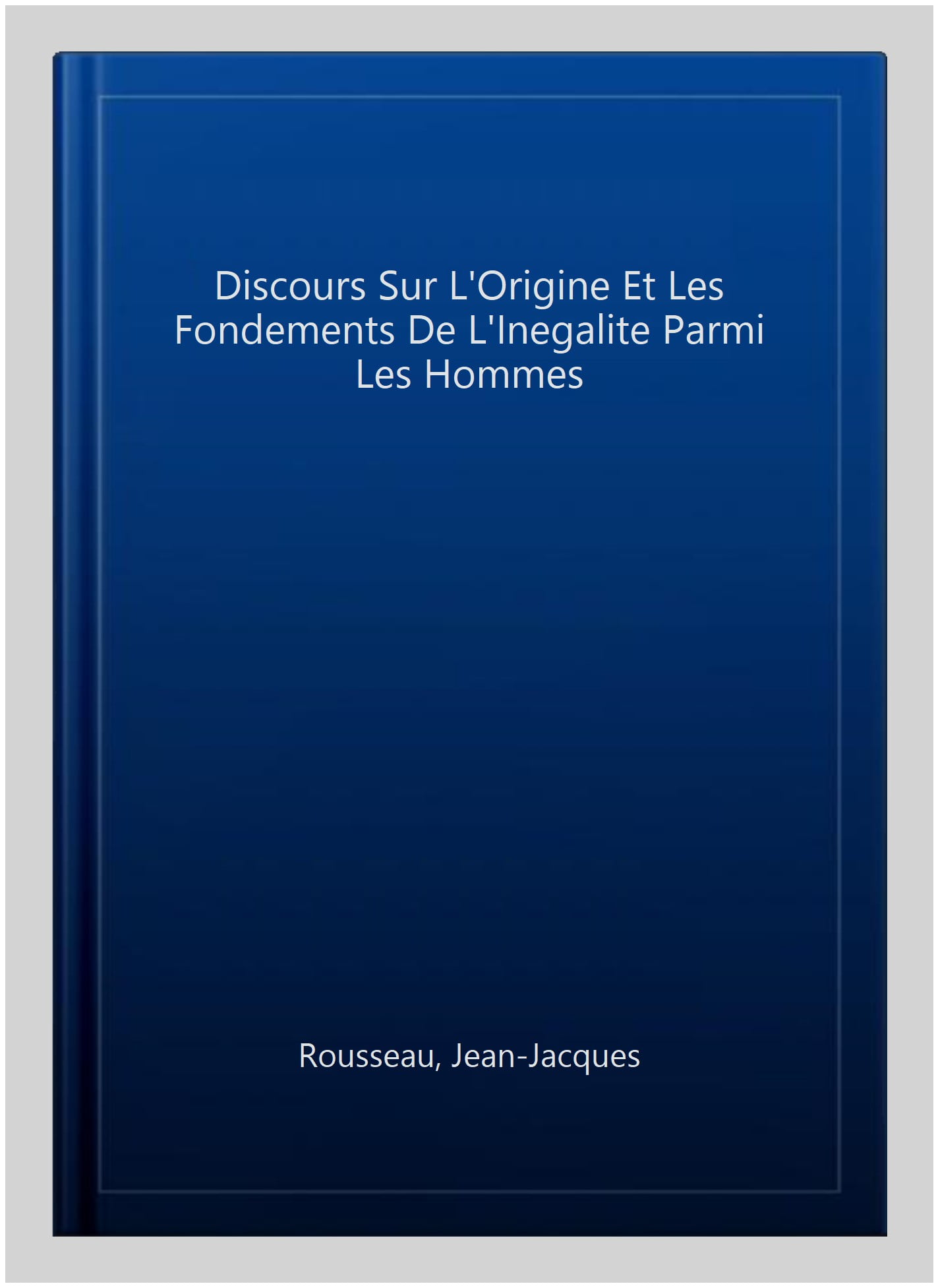 Discours sur l'origine et les fondements de l'inegalite parmi hommes