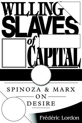 Willing Slaves of Capital by Frdric Lordon, Gabriel Ash - 9781781681602