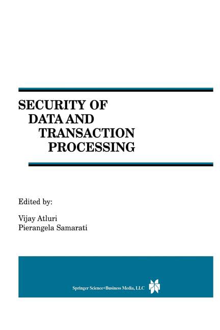 Security of Data and Transaction Processing by Vijay Atluri, ... - 9781461370093