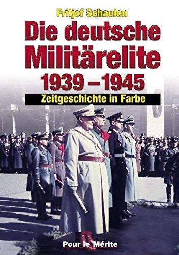 Die deutsche Militrelite 1939  1945 Zeitgeschichte in Farbe by Fritjof Schaulen