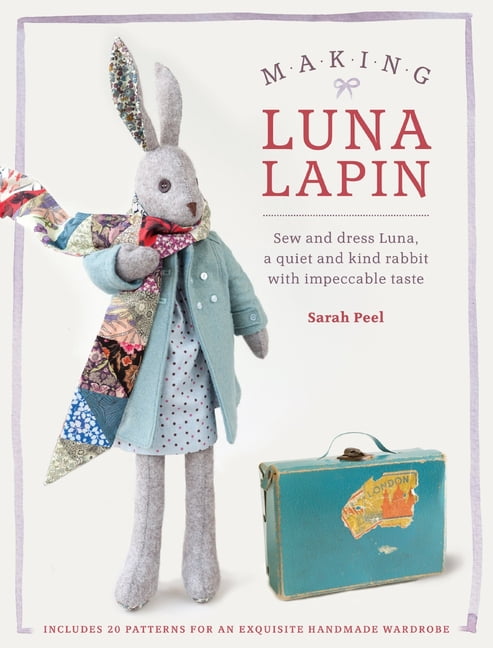 Making Luna Lapin: Sew and dress Luna, a quiet and kind rabbit with impeccable - Image 2