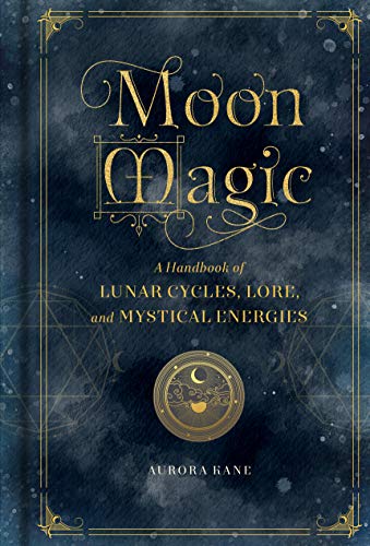 Moon Magic : A Handbook Of Lunar Cycles, Lore, And Mystical Energies Volume 3 Aurora Kane - Image 2