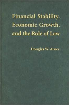 Financial Stability, Economic Growth, and the Role of Law Arner Hardback