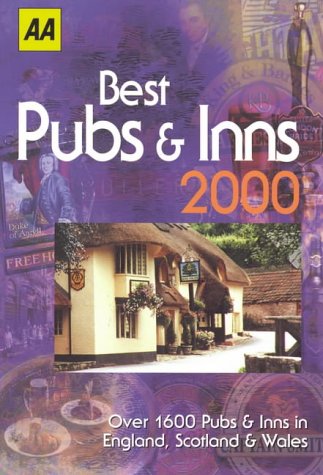 AA Best Pubs & Inns 2000: Over 1600 Pubs and Inns in England, Scotland & Wales