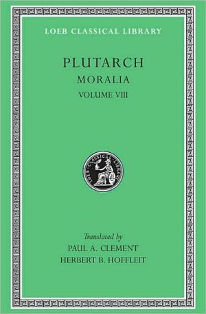 Moralia, VIII by  Plutarch, P. A. Clement, H. B. Hoffleit - 9780674994669