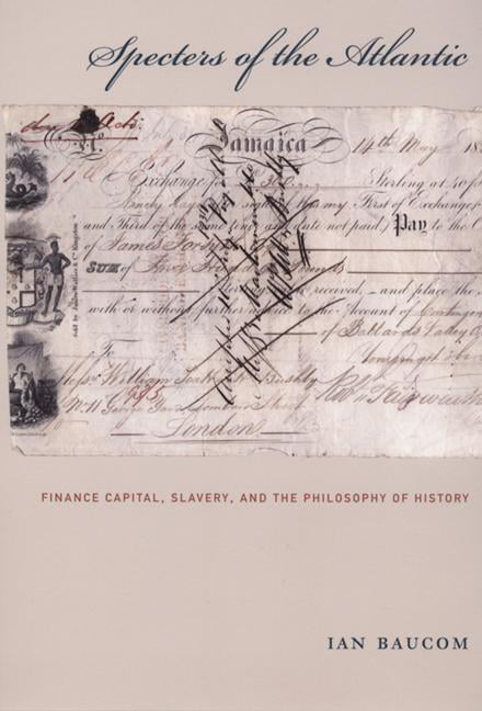 Specters of the Atlantic – Finance Capital, Slavery, and the Philosophy of Hist…
